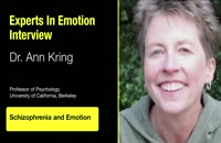 Experts in Emotion 17.3a -- Ann Kring on Schizophrenia and Emotion